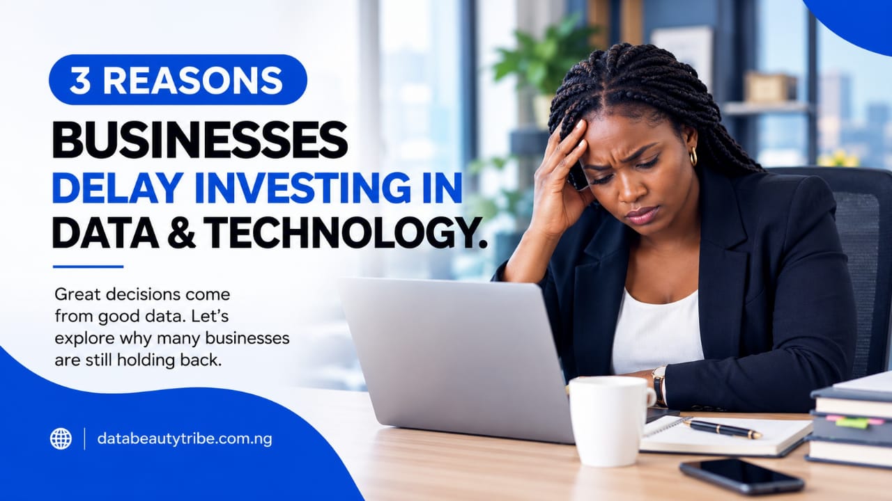 3 Reasons you are not investing in data and technology as a business owner